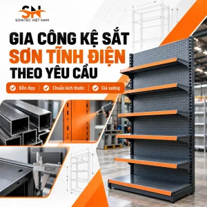 Gia công kệ sắt sơn tĩnh điện theo yêu cầu: Bền đẹp, chuẩn kích thước, giá xưởng